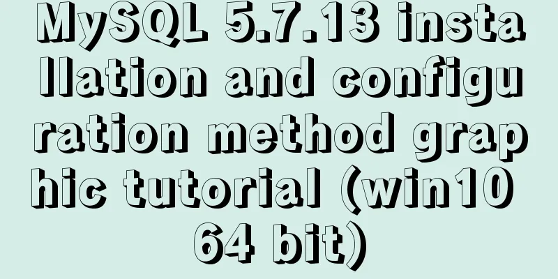 MySQL 5.7.13 installation and configuration method graphic tutorial (win10 64 bit)