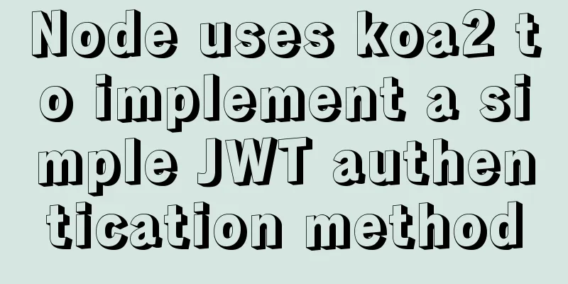 Node uses koa2 to implement a simple JWT authentication method