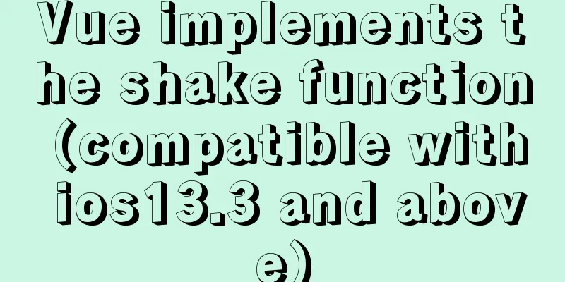 Vue implements the shake function (compatible with ios13.3 and above)
