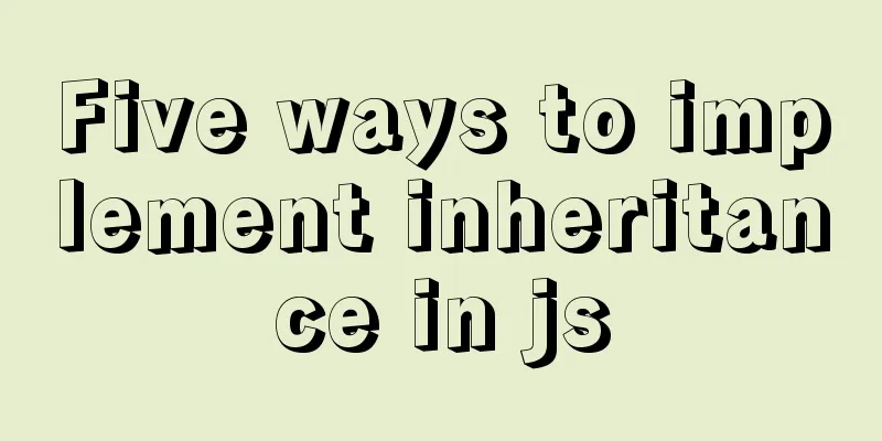 Five ways to implement inheritance in js