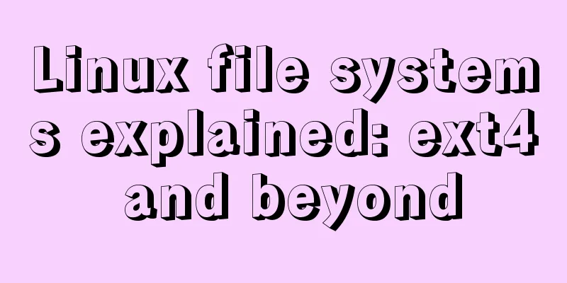 Linux file systems explained: ext4 and beyond