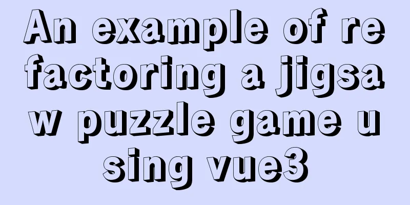 An example of refactoring a jigsaw puzzle game using vue3