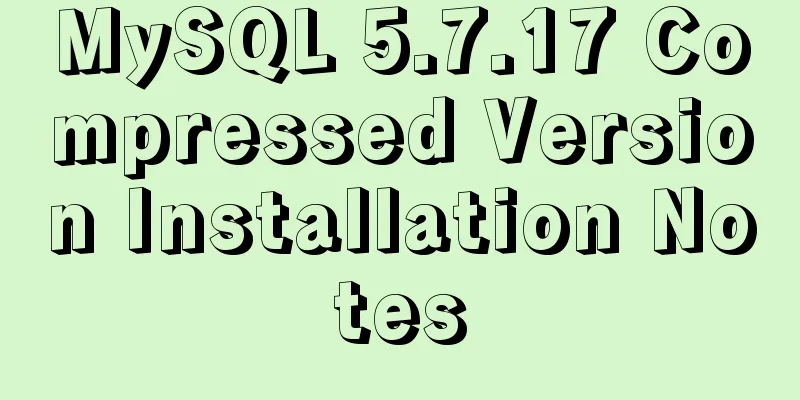 MySQL 5.7.17 Compressed Version Installation Notes