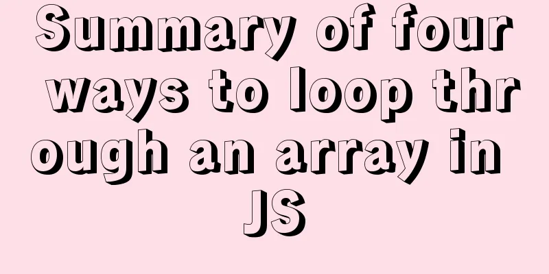 Summary of four ways to loop through an array in JS