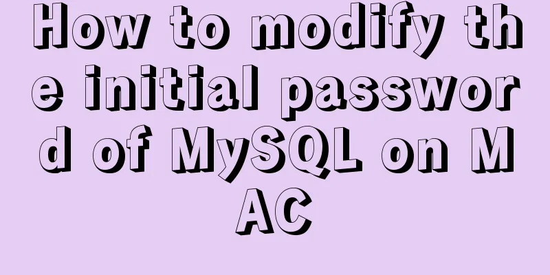 How to modify the initial password of MySQL on MAC