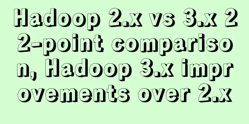 Hadoop 2.x vs 3.x 22-point comparison, Hadoop 3.x improvements over 2.x