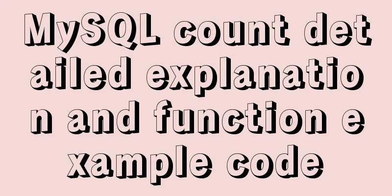 MySQL count detailed explanation and function example code