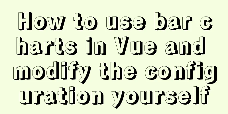 How to use bar charts in Vue and modify the configuration yourself