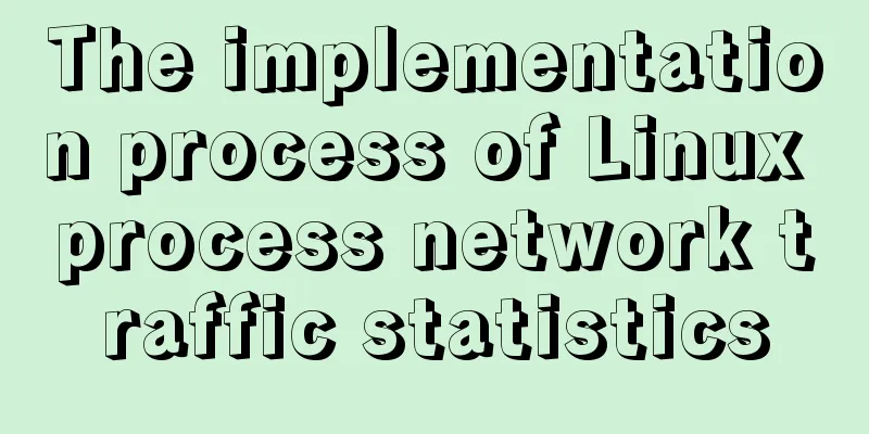 The implementation process of Linux process network traffic statistics