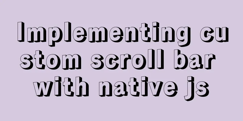 Implementing custom scroll bar with native js