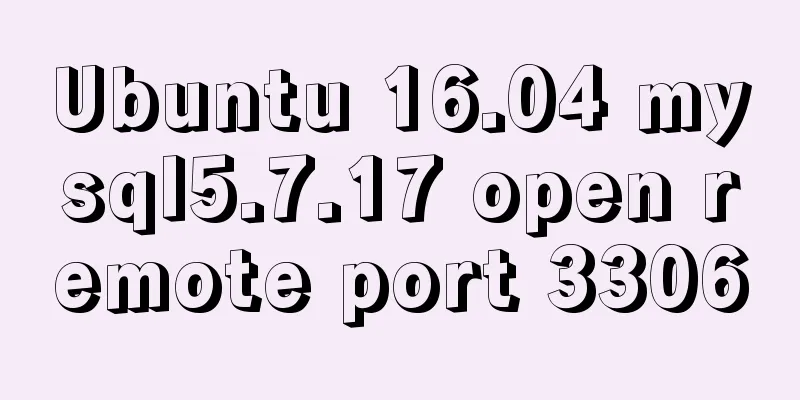 Ubuntu 16.04 mysql5.7.17 open remote port 3306