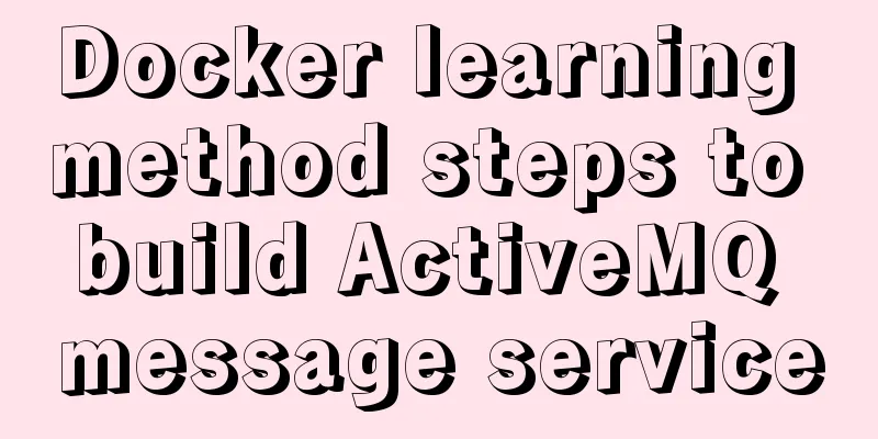 Docker learning method steps to build ActiveMQ message service