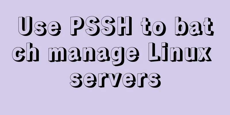 Use PSSH to batch manage Linux servers