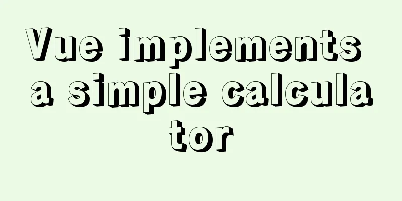 Vue implements a simple calculator