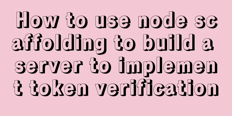 How to use node scaffolding to build a server to implement token verification