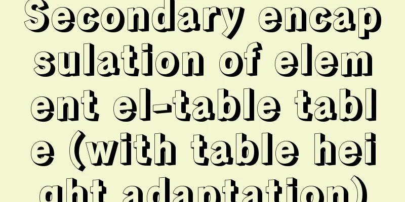 Secondary encapsulation of element el-table table (with table height adaptation)