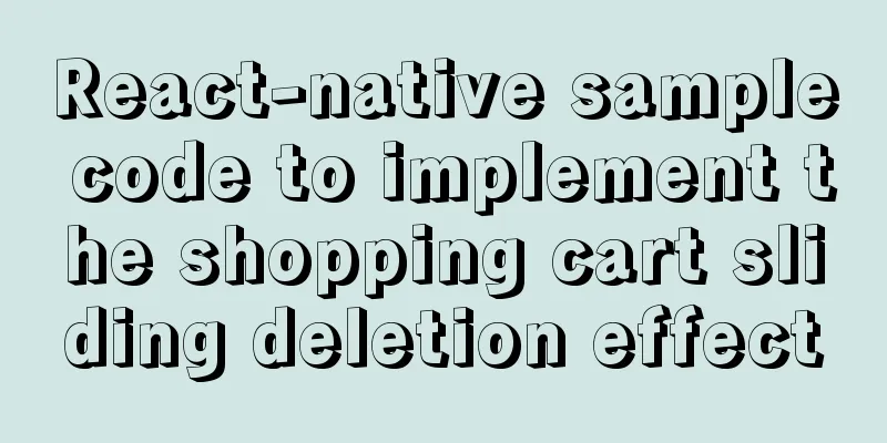 React-native sample code to implement the shopping cart sliding deletion effect