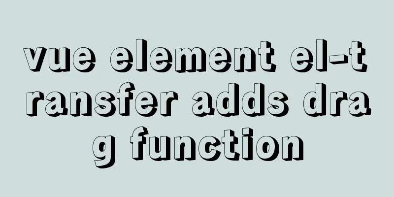 vue element el-transfer adds drag function
