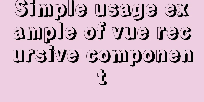 Simple usage example of vue recursive component