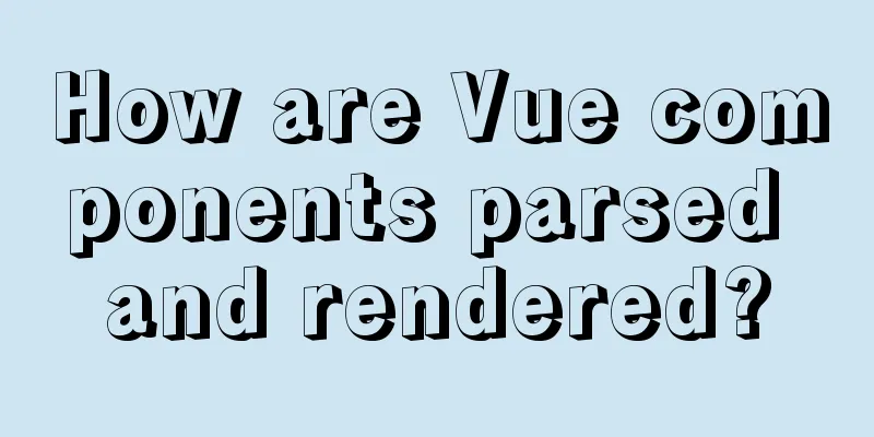 How are Vue components parsed and rendered?