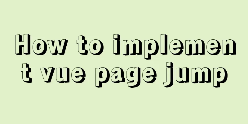 How to implement vue page jump