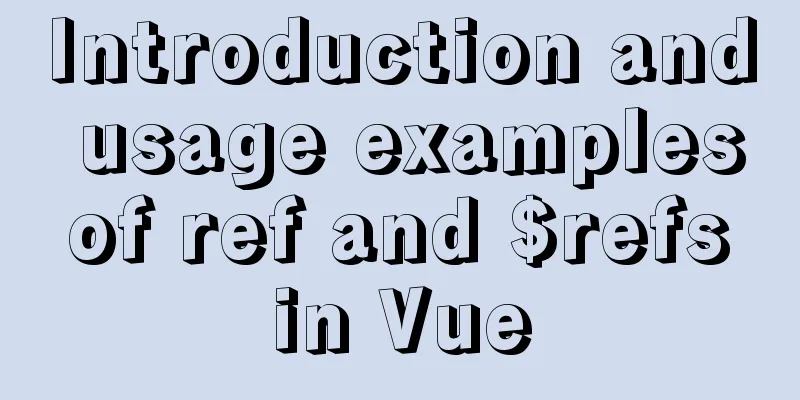 Introduction and usage examples of ref and $refs in Vue