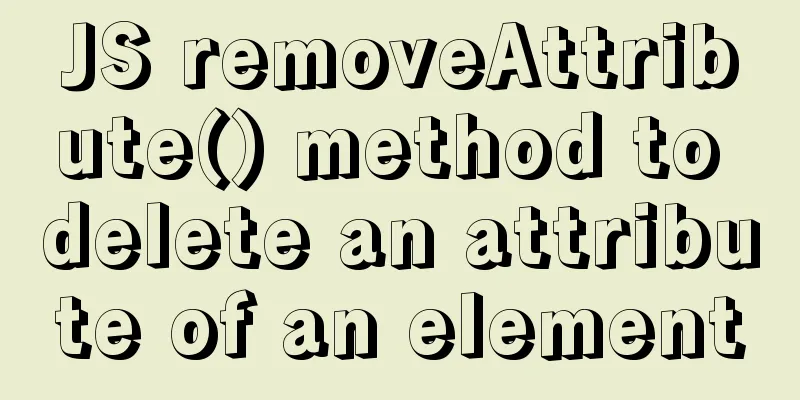 JS removeAttribute() method to delete an attribute of an element