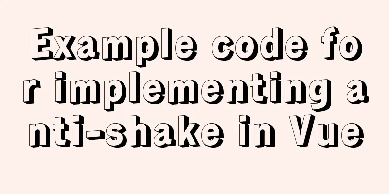 Example code for implementing anti-shake in Vue