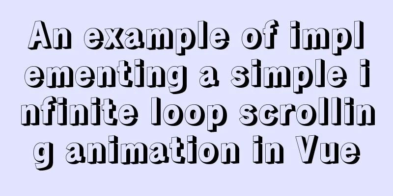 An example of implementing a simple infinite loop scrolling animation in Vue
