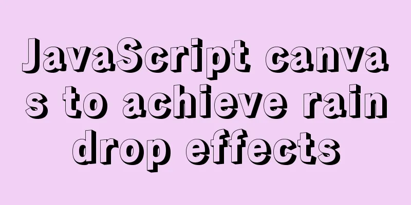 JavaScript canvas to achieve raindrop effects